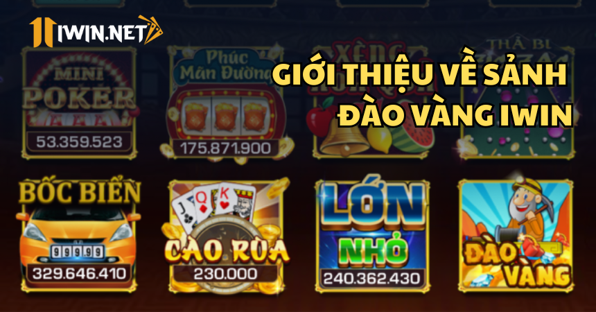 Tổng quan về sảnh game đào vàng tại iWin