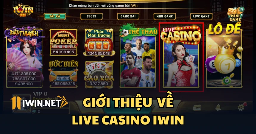 Tìm hiểu tổng quan về sảnh live casino tại iWin