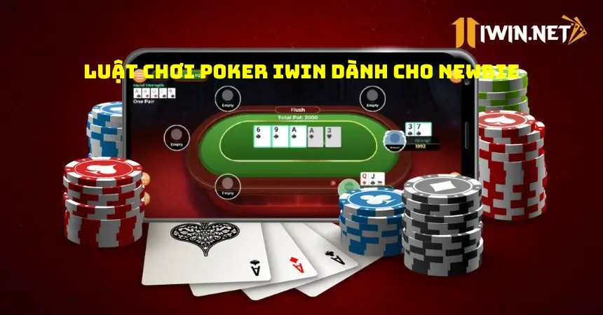 Luật chơi Poker iWin dành riêng cho người mới