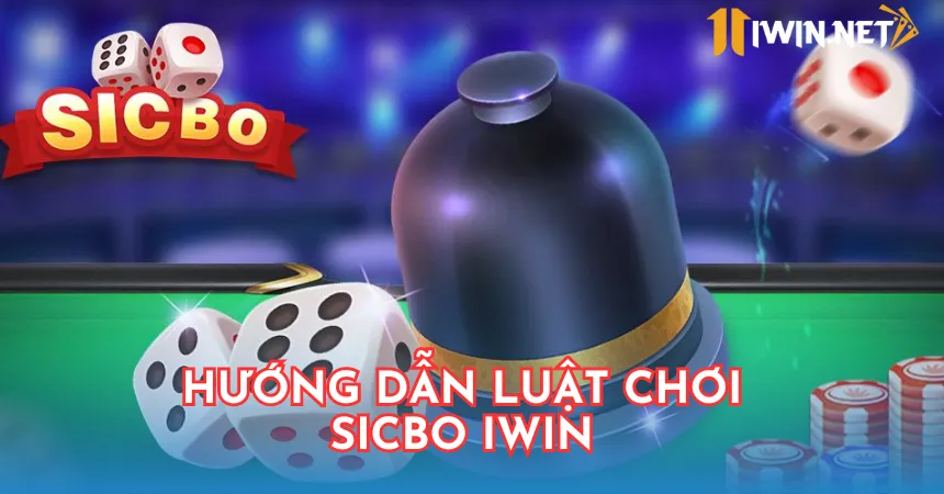 Luật chơi Sicbo iWin chi tiết cho tân thủ